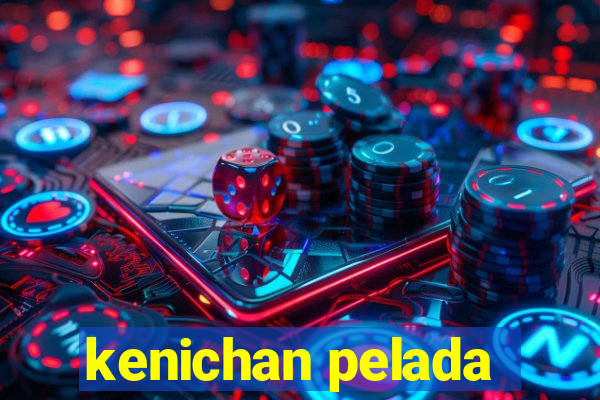 kenichan pelada